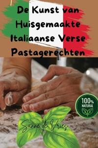 De Kunst van Huisgemaakte Italiaanse Verse Pastagerechten