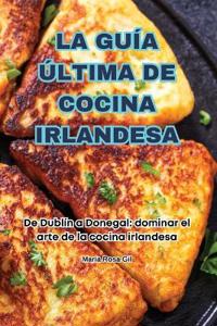 La Guía Última de Cocina Irlandesa