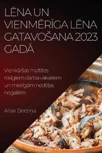 Lena un vienmeriga lena gatavosana 2023. Gada