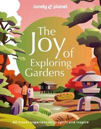 Lonely Planet the Joy of Exploring Gardens 1