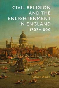 Kirjan kansi "Civil Religion and the Enlightenment in England, 1707-1800"