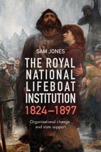 The Royal National Lifeboat Institution, 1824-1897