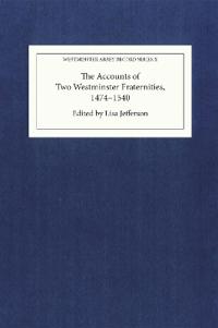 The Accounts of Two Westminster Fraternities, 1474-1540