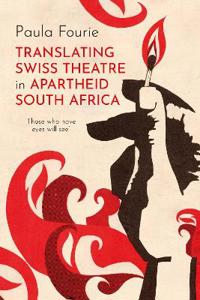 Translating Swiss Theatre in Apartheid South Africa