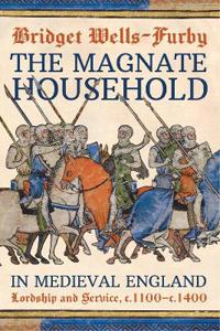 The Magnate Household in Medieval England