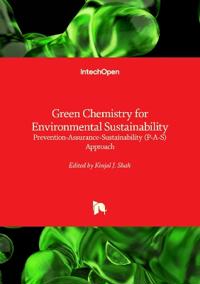 Green Chemistry for Environmental Sustainability - Prevention-Assurance-Sustainability (P-A-S) Approach