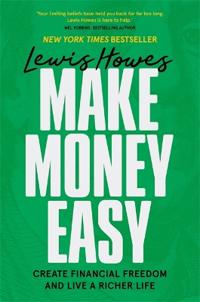 Make Money Easy: Create Financial Freedom and Live a Richer Life