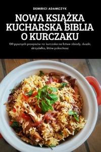 Nowa KsiAZka Kucharska Biblia O Kurczaku