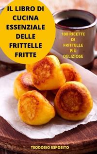 Il Libro Di Cucina Essenziale Delle Frittelle Fritte