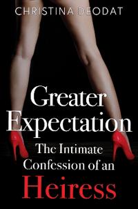 Greater Expectation: The Intimate Confession of an Heiress