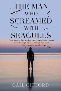The Man who Screamed with Seagulls