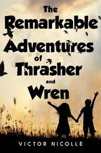 The Remarkable Adventures Of Thrasher And Wren
