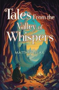 Tales From the Valley of Whispers