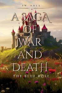 A Saga of War and Death: The Blue Rose
