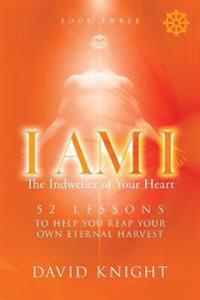 I AM I The Indweller of Your Heart - Book Three