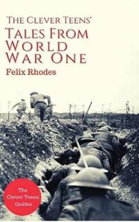 The Clever Teens' Tales From World War One