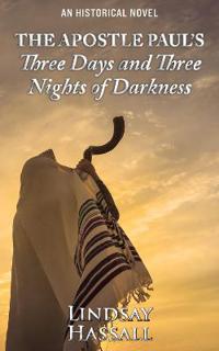 The Apostle Paul’s Three Days and Three Nights of Darkness