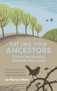 Eat Like Your Ancestors (From the Ground Beneath Your Feet)
