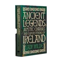 Ancient Legends, Mystic Charms and Superstitions of Ireland