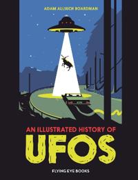 An Illustrated History of UFOs