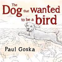 Dog that Wanted to be a Bird