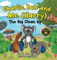 Charlie Bob and Me 'Harry' - The Big Clean Up