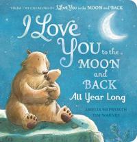 I Love You to the Moon and Back: All Year Long
