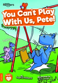 You Can't Play with Us, Pete!