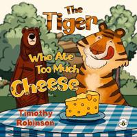 The Tiger Who Ate Too Much Cheese