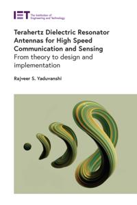 Terahertz Dielectric Resonator Antennas for High Speed Communication and Sensing