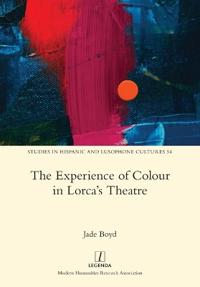 Bokomslag för "The Experience of Colour in Lorca's Theatre"