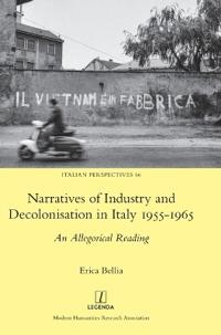 Narratives of Industry and Decolonisation in Italy 1955-1965