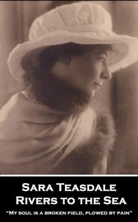 Sara Teasdale - Rivers to the Sea