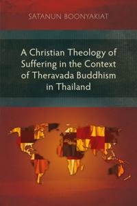 Christian Theology of Suffering in the Context of Theravada Buddhism in Thailand