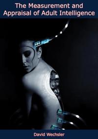 Measurement and Appraisal of Adult Intelligence