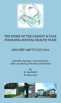 The Story of the Cardiff and Vale Perinatal Mental Health Team January 1998 – July 2020