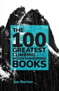 The 100 Greatest Climbing and Mountaineering Books