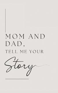Mom and Dad, Tell Me Your Story