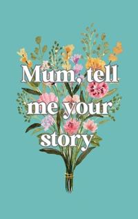 Kirjan kansi "Mum, tell me your story"