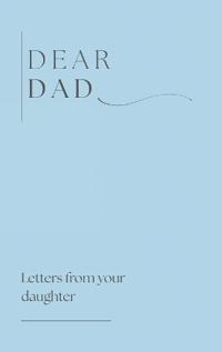 Dear Dad ( letters from your daughter)