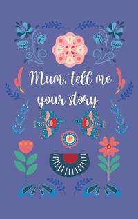 Mum, tell me your story