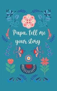 Papa, tell me your story