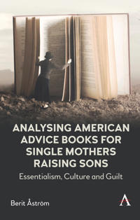 Bokomslag för "Analysing American Advice Books for Single Mothers Raising Sons"