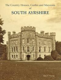 The Country Houses, Castles and Mansions of South Ayrshire