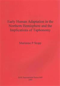 Early Human Adaptation in the Northern Hemisphere and the Implications of Taphonomy