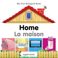 My First Bilingual Book -  Home (English-French)