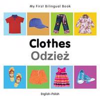 My First Bilingual Book -  Clothes (English-Polish)