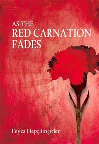 As The Red Carnation Fades