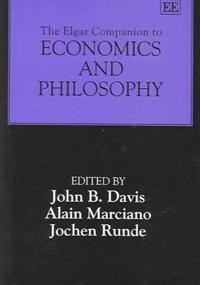 The Elgar Companion To Economics and Philosophy