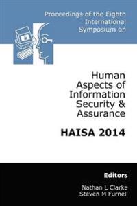 Proceedings of the Eighth International Symposium on Human Aspects of Information Security & Assurance (HAISA 2014)